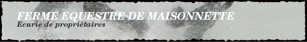 FERME EQUESTRE DE MAISONNETTE